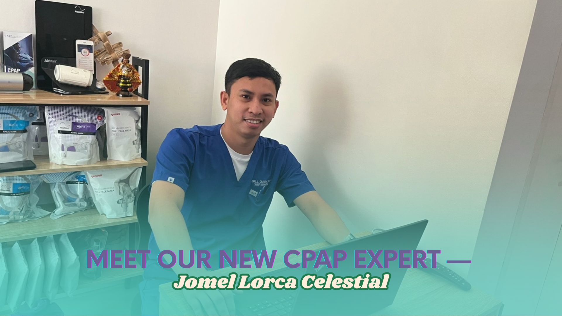 Jomel Lorca Celestial working as CPAP expert in clinic