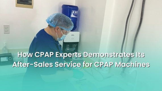 How CPAP Experts Demonstrates Its After-Sales Service for CPAP Machines